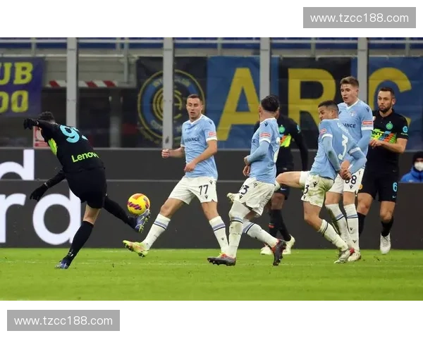 国际米兰主场激战拉齐奥巅峰对决演绎意甲豪门荣耀时刻